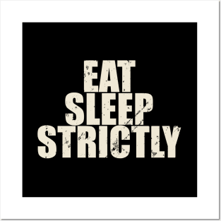 Eat Sleep Strictly Vintage Black and White Posters and Art